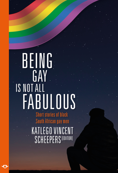 Being Gay is not all fabulous: Short stories of black South African gay men