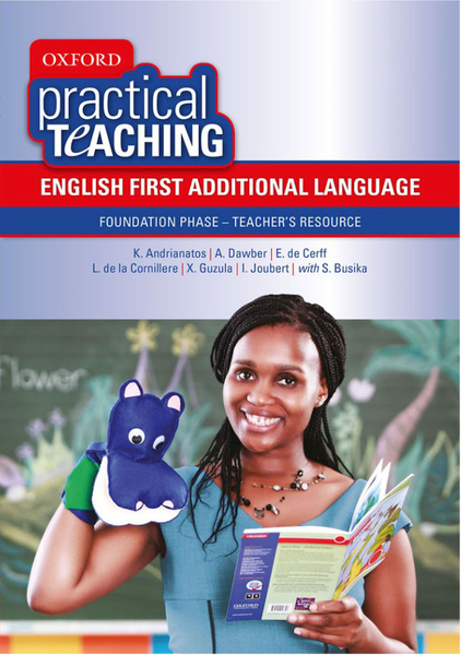 Oxford Practical Teaching: English First Additional Language Foundation Phase ? Teacher's Resource