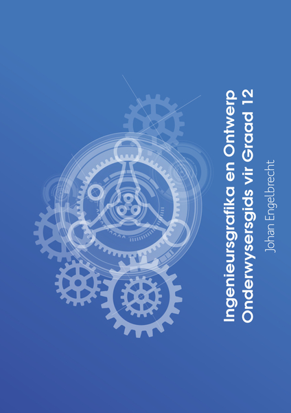 Ingenieursgrafika en Ontwerp Onderwysersgids vir Graad 12 - KABV