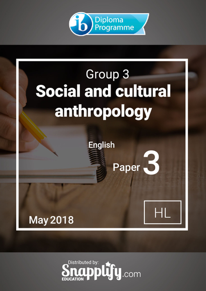 Group 3 - Social and cultural anthropology paper 3 HL
