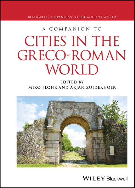 A Companion to Cities in the Greco-Roman World