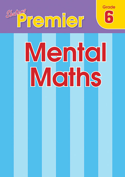 SHUTERS PREMIER MENTAL MATHS GRADE 6 (Library)