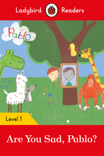 Ladybird Readers Level 1 - Pablo - Are You Sad, Pablo? (ELT Graded Reader)