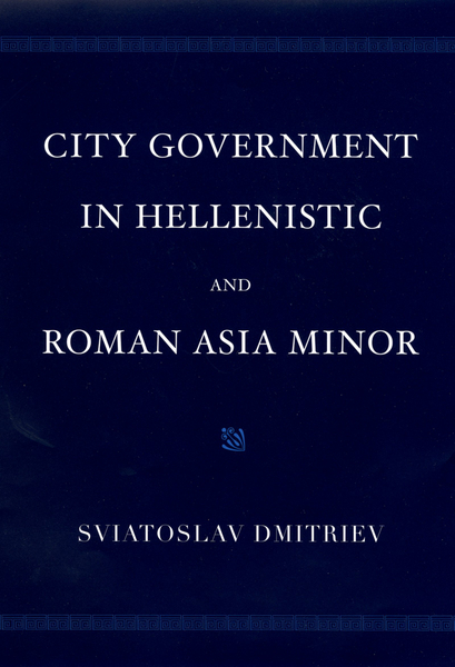 City Government in Hellenistic and Roman Asia Minor