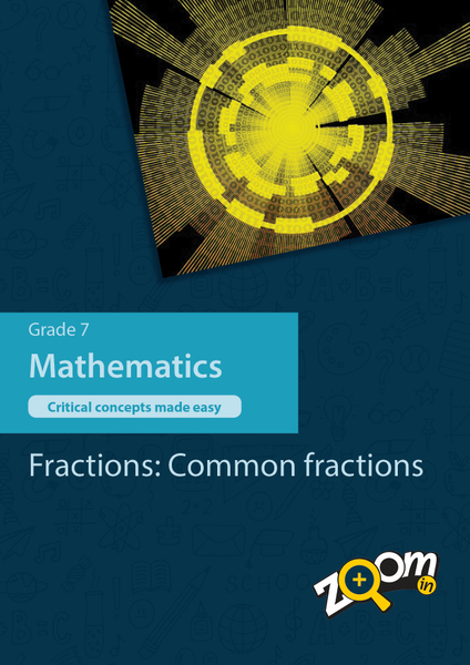 Mathematics  Grade 7 Topic 3: Fractions: Common fractions. Visually rich, interactive content with fun activites and language support.