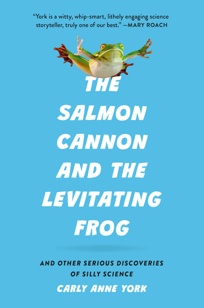 The Salmon Cannon and the Levitating Frog