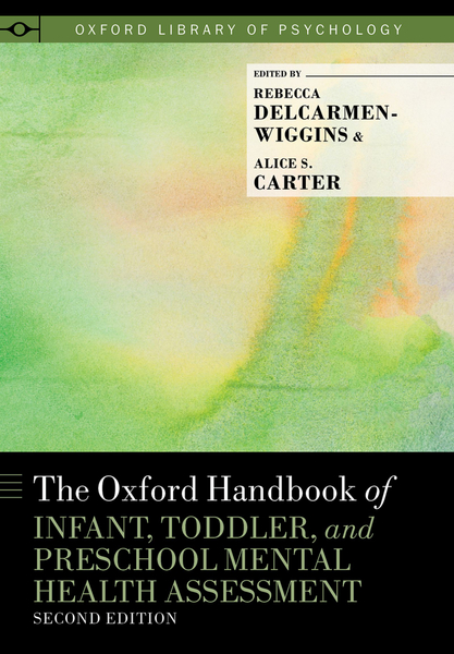 The ^AOxford Handbook of Infant, Toddler, and Preschool Mental Health Assessment