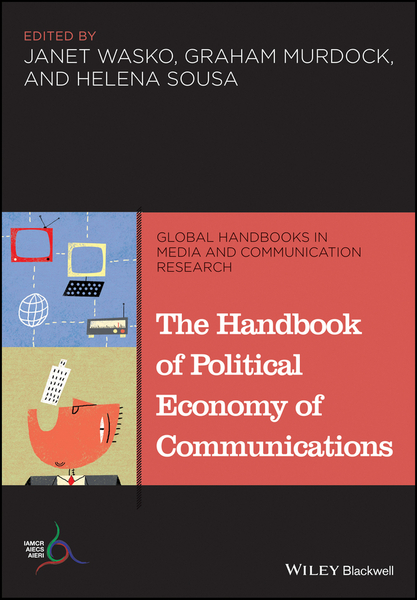 The Handbook of Political Economy of Communications