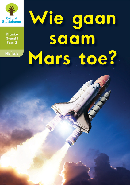 Oxford Storieboom Klanke Nie-fiksie Boek 20: Graad 1 Fase 2 Wie gaan Mars toe?