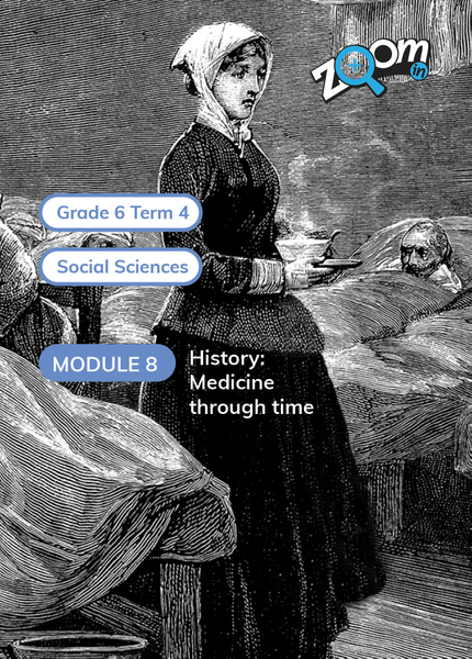 Social Sciences Grade 6 Term 4 Module 8 History: Medicine through time