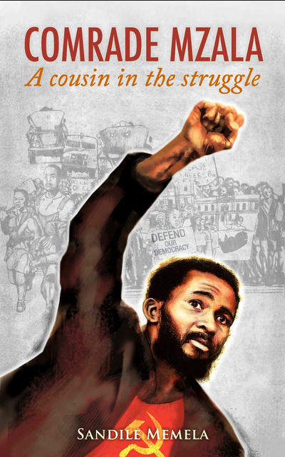 Comrade Mzala-A Cousin In The Struggle