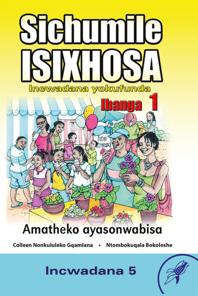 E SICHUMILE ISIXHOSA GRADE 1 READER LEVEL 5