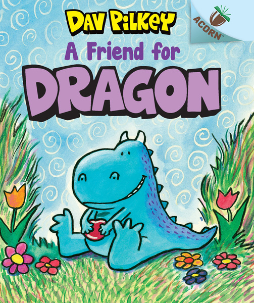 A Friend for Dragon: An Acorn Book (Dragon #1): From the Creator of Dog Man