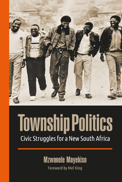 Township Politics: Civic Struggles for a New South Africa