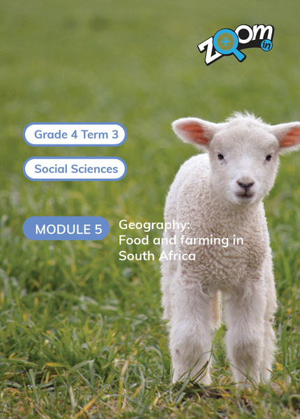 Social Sciences Grade 4 Term 3 Module 5 Geograhy: Food and farming in South Africa