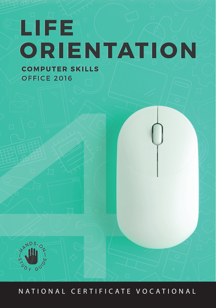 NCV4 Life Orientation: Computer Skills Office 2016 Study Guide