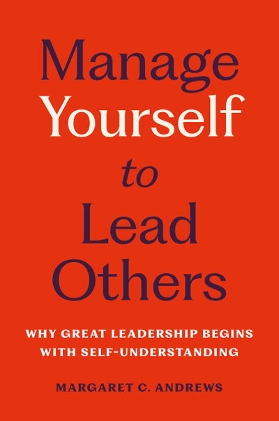 Manage Yourself to Lead Others