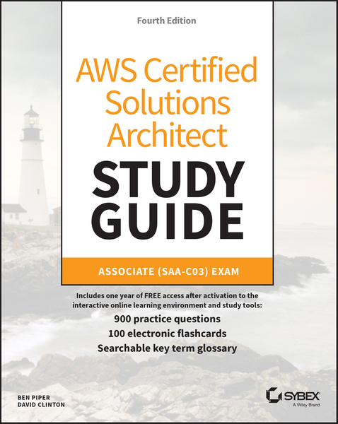 AWS Certified Solutions Architect Study Guide with 900 Practice Test Questions