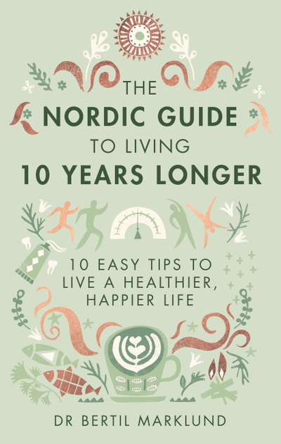 The Nordic Guide to Living 10 Years Longer