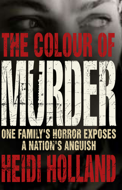Colour of Murder - One Family's Horror Exposes A Nation's Anguish