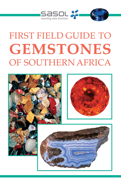 Sasol First Field Guide to Gemstones of Southern Africa