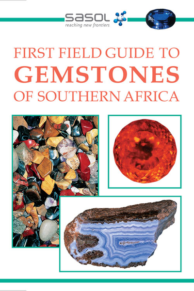 Sasol First Field Guide to Gemstones of Southern Africa
