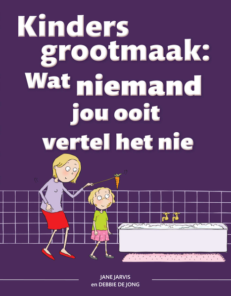 Kinders grootmaak: Wat niemand jou ooit vertel het nie
