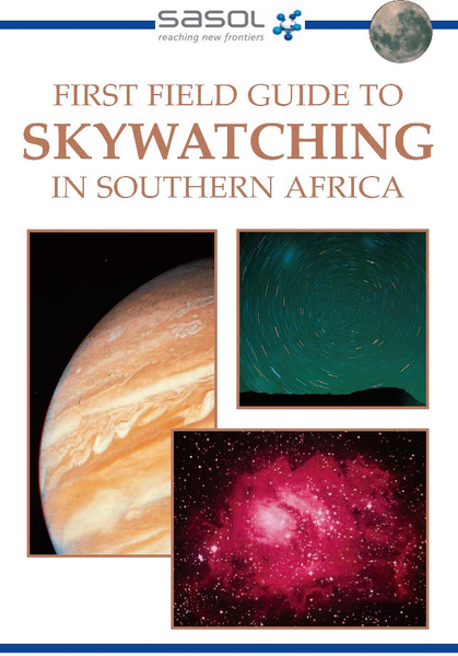 Sasol First Field Guide to Skywatching in Southern Africa