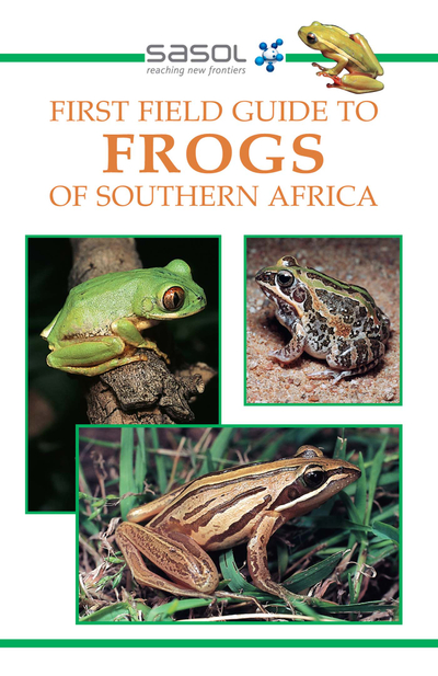 Sasol First Field Guide to Frogs of Southern Africa
