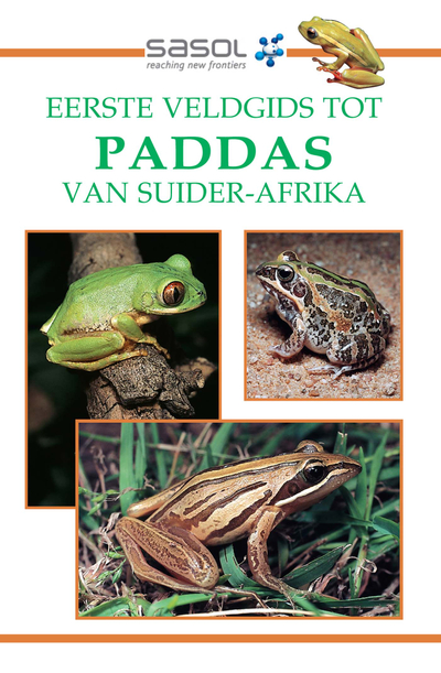 Sasol Eerste Veldgids tot Paddas van Suider-Afrika