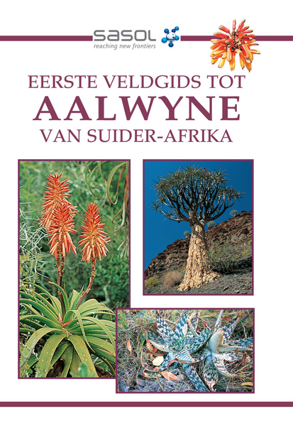 Sasol Eerste Veldgids tot Aalwyne van Suider Afrika