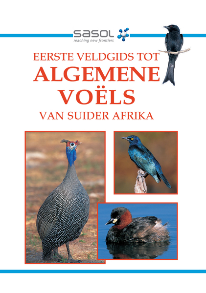 Sasol Eerste Veldgids tot Algemene Voëls van Suider-Afrika